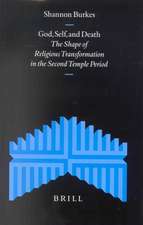 God, Self, and Death: The Shape of Religious Transformation in the Second Temple Period