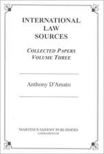 International Law Sources: Collected Papers: Volume Three