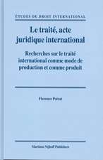 Le traité, acte juridique international: Recherches sur le traité international comme mode de production et comme produit