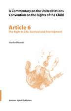 A Commentary on the United Nations Convention on the Rights of the Child, Article 6: The Right to Life, Survival and Development