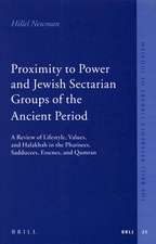 Proximity to Power and Jewish Sectarian Groups of the Ancient Period: A Review of Lifestyle, Values, and Halakha in the Pharisees, Sadducees, Essenes, and Qumran