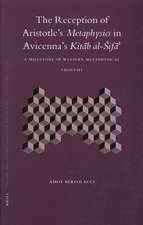 The Reception of Aristotle's <i> Metaphysics</i> in Avicenna's <i>Kitāb al-Šifā'</i>: A Milestone of Western Metaphysical Thought