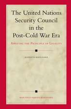 The United Nations Security Council in the Post-Cold War Era: Applying the Principle of Legality