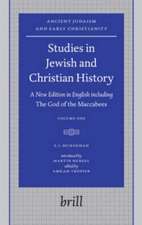 Studies in Jewish and Christian History (2 vols) : A New Edition in English including <i>The God of the Maccabees</i>, introduced by Martin Hengel, edited by Amram Tropper