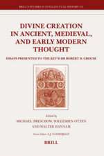 Divine Creation in Ancient, Medieval, and Early Modern Thought: Essays Presented to the Rev'd Dr Robert D. Crouse