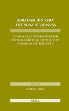 Abraham Ibn Ezra <i>The Book of Reasons</i>: A Parallel Hebrew-English Critical Edition of the Two Versions of the Text