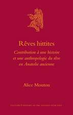 Rêves hittites: Contribution à une histoire et une anthropologie du rêve en Anatolie ancienne