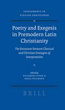 Poetry and Exegesis in Premodern Latin Christianity: The Encounter between Classical and Christian Strategies of Interpretation