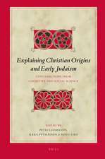 Explaining Christian Origins and Early Judaism