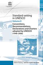 Standard-Setting at UNESCO: Conventions, Recommendations, Declarations and Charters Adopted by UNESCO (1948 - 2006), Volume II