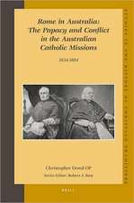 Rome in Australia: The Papacy and Conflict in the Australian Catholic Missions, 1834-1884 (set 2 volumes)