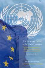 The European Union at the United Nations: The Functioning and Coherence of EU External Representation in a State-centric environment