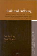 Exile and Suffering: A Selection of Papers Read at the 50th Anniversary Meeting of the Old Testament Society of South Africa OTWSA/OTSSA, Pretoria August 2007