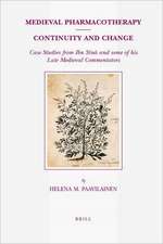 Medieval Pharmacotherapy - Continuity and Change: Case Studies from Ibn Sīnā and Some of His Late Medieval Commentators