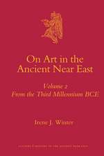 On Art in the Ancient Near East Volume II: From the Third Millennium BCE