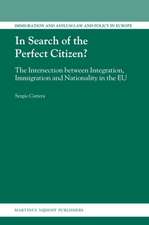 In Search of the Perfect Citizen?: The Intersection between Integration, Immigration and Nationality in the EU