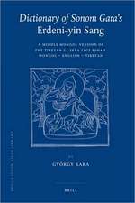 Dictionary of Sonom Gara's <i>Erdeni-yin Sang</i>: A Middle Mongol Version of the Tibetan <i>Sa skya Legs bshad</i>. Mongol - English - Tibetan