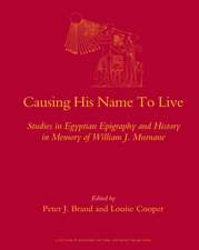 Causing His Name To Live: Studies in Egyptian Epigraphy and History in Memory of William J. Murnane