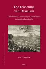 Die Eroberung von Damaskus: Quellenkritische Untersuchung zur Historiographie in klassisch-islamischer Zeit