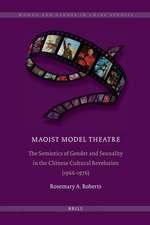 Maoist Model Theatre: The Semiotics of Gender and Sexuality in the Chinese Cultural Revolution (1966-1976)