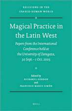 Magical Practice in the Latin West: Papers from the International Conference held at the University of Zaragoza, 30 Sept. – 1st Oct. 2005