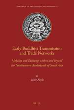 Early Buddhist Transmission and Trade Networks: Mobility and Exchange within and beyond the Northwestern Borderlands of South Asia