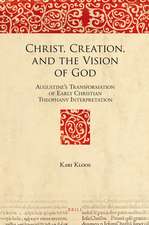 Christ, Creation, and the Vision of God: Augustine’s Transformation of Early Christian Theophany Interpretation