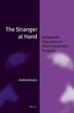 The Stranger at Hand: Antisemitic Prejudices in Post-Communist Hungary