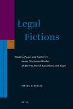 Legal Fictions: Studies of Law and Narrative in the Discursive Worlds of Ancient Jewish Sectarians and Sages