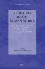 Frontiers in the Roman World: Proceedings of the Ninth Workshop of the International Network Impact of Empire (Durham, 16-19 April 2009)