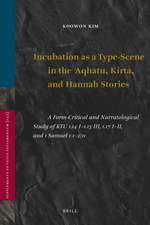 Incubation as a Type-Scene in the Aqhatu, Kirta, and Hannah Stories: A Form-Critical and Narratological Study of KTU 1.14 I-1.15 III, 1.17 I-II, and 1 Samuel 1:1-2:11