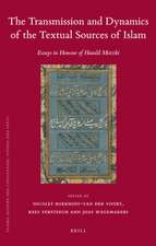 The Transmission and Dynamics of the Textual Sources of Islam: Essays in Honour of Harald Motzki