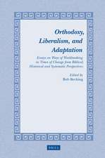 Orthodoxy, Liberalism, and Adaptation: Essays on Ways of Worldmaking in Times of Change from Biblical, Historical and Systematic Perspectives