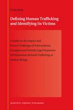 Defining Human Trafficking and Identifying Its Victims: A Study on the Impact and Future Challenges of International, European and Finnish Legal Responses to Prostitution-Related Trafficking in Human Beings