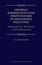 Criminal Jurisdiction over Perpetrators of Ship-Source Pollution: International Law, State Practice and EU Harmonisation