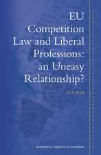 EU Competition Law and Liberal Professions: an Uneasy Relationship?