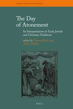 The Day of Atonement: Its Interpretations in Early Jewish and Christian Traditions 