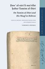 Ḍawʾ al-sārī li-maʿrifat ḫabar Tamīm al-Dārī (On Tamīm al-Dārī and His Waqf in Hebron): Critical edition, annotated translation and introduction by Yehoshua Frenkel