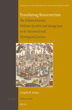 Translating Resurrection: The Debate between William Tyndale and George Joye in Its Historical and Theological Context