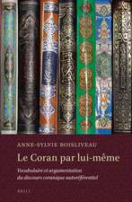 Le Coran par lui-même: Vocabulaire et argumentation du discours coranique autoréférentiel