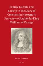 Family, Culture and Society in the Diary of Constantijn Huygens Jr, Secretary to Stadholder-King William of Orange