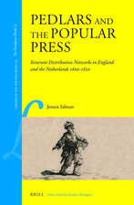 Pedlars and the Popular Press: Itinerant Distribution Networks in England and the Netherlands 1600-1850