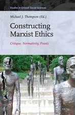 Constructing Marxist Ethics: Critique, Normativity, Praxis