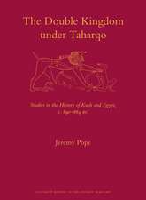 The Double Kingdom Under Taharqo: Studies in the History of Kush and Egypt, c. 690 – 664 BC