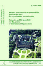 Remedies and Responsibility for the Actions of International Organizations /Mesures de réparation et responsabilité à raison des actes des organisations internationales