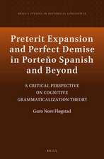 Preterit Expansion and Perfect Demise in Porteño Spanish and Beyond: A Critical Perspective on Cognitive Grammaticalization Theory