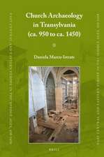 Church Archaeology in Transylvania (ca. 950 to ca. 1450)