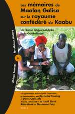 Les mémoires de Maalaŋ Galisa sur le royaume confédéré du Kaabu: Un récit en langue mandinka de la Guinée-Bissau