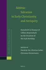 <i>Sōtēria</i>: Salvation in Early Christianity and Antiquity: Festschrift in Honour of Cilliers Breytenbach on the Occasion of his 65th Birthday