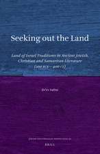 Seeking out the Land: Land of Israel Traditions in Ancient Jewish, Christian and Samaritan Literature (200 BCE - 400 CE)